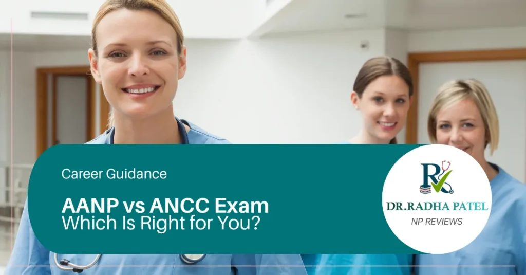 aanp-vs-ancc-exam-which-is-right-for-you-blog-radha-patel-np-reviews