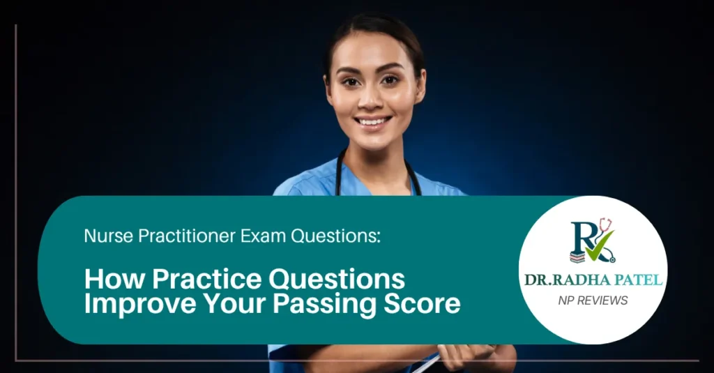 how-practice-questions-improve-your-passing-score-blog-radha-patel-np-reviews