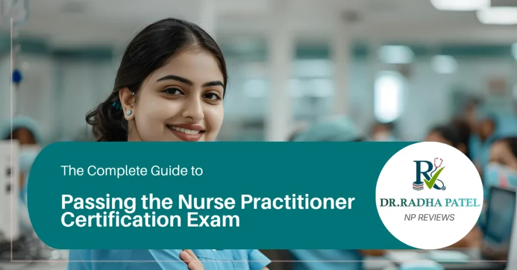 the-complete-guide-to-passing-the-nurse-practitioner-certification-exam-blog-radha-patel-np-reviews